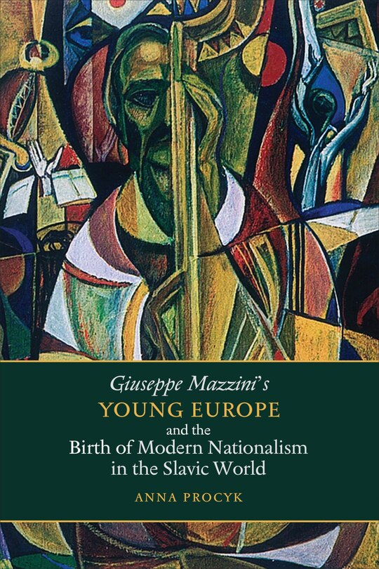 Couverture_Giuseppe Mazzini's Young Europe and the Birth of Modern Nationalism in the Slavic World