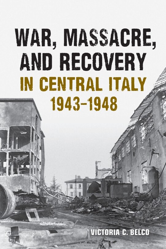 Front cover_War, Massacre, and Recovery in Central Italy, 1943-1948