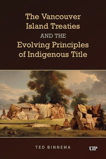 Front cover_The Vancouver Island Treaties and the Evolving Principles of Indigenous Title