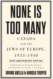 None Is Too Many: Canada and the Jews of Europe, 1933-1948