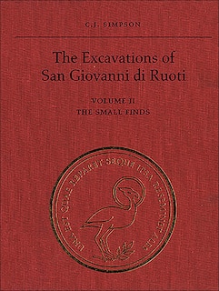 The Excavations of San Giovanni di Ruoti: Volume II: The Small Finds