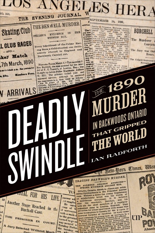 Deadly Swindle: An 1890 Murder in Backwoods Ontario that Gripped the World