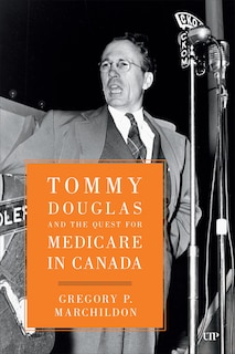 Front cover_Tommy Douglas and the Quest for Medicare in Canada