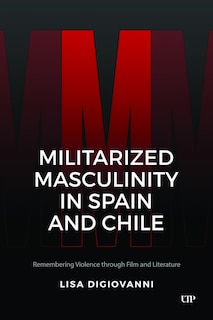 Front cover_Militarized Masculinity in Spain and Chile