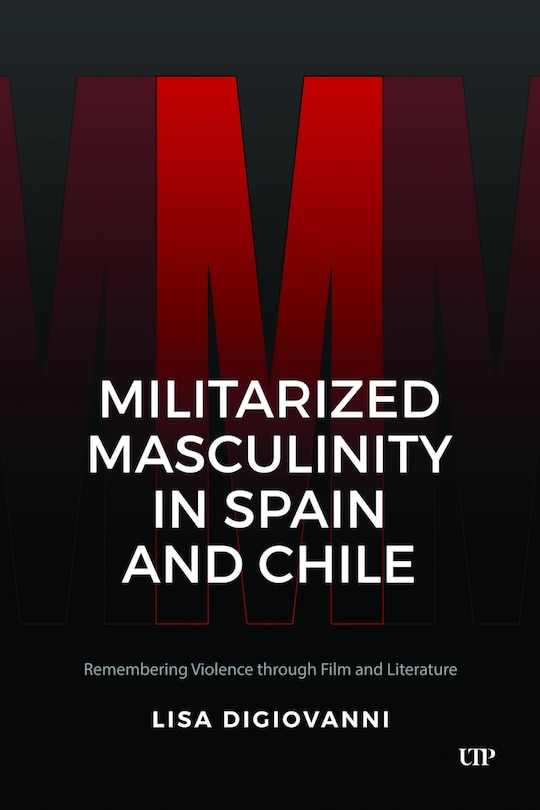 Front cover_Militarized Masculinity in Spain and Chile