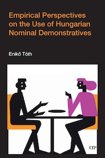 Front cover_Empirical Perspectives on the Use of Hungarian Nominal Demonstratives