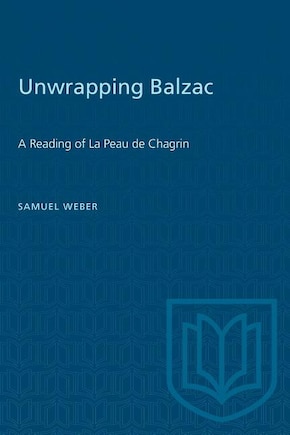 Unwrapping Balzac: A Reading of La Peau de Chagrin