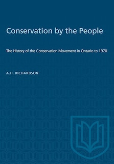 Conservation By The People: The History Of The Conservation Movement In Ontario To 1970