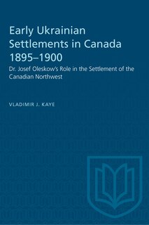 Front cover_Early Ukrainian Settlements in Canada 1895-1900