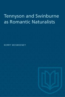 Front cover_Tennyson and Swinburne as Romantic Naturalists