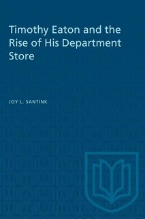 Front cover_Timothy Eaton and the Rise of His Department Store