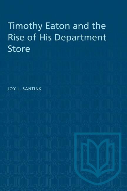 Front cover_Timothy Eaton and the Rise of His Department Store