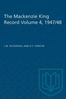 Front cover_The Mackenzie King Record Volume 4, 1947/48