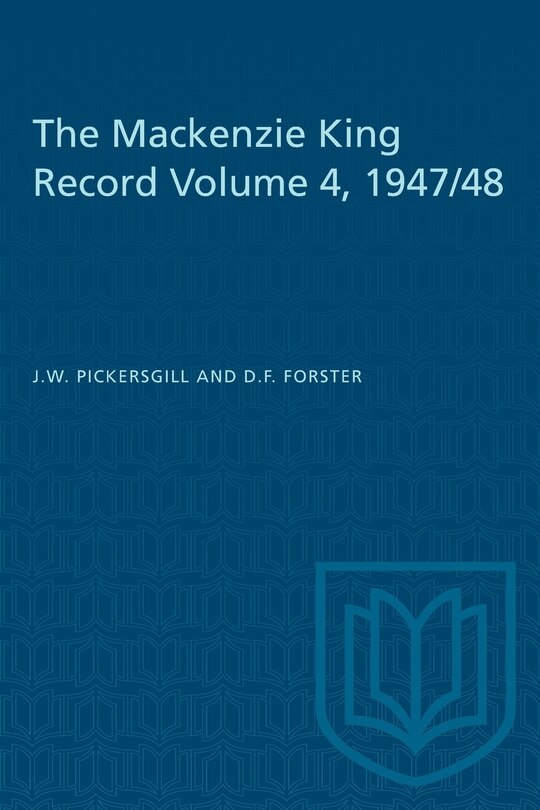 Front cover_The Mackenzie King Record Volume 4, 1947/48