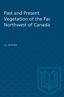 Couverture_Past and Present Vegetation of the Far Northwest of Canada