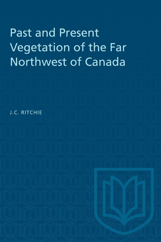 Couverture_Past and Present Vegetation of the Far Northwest of Canada