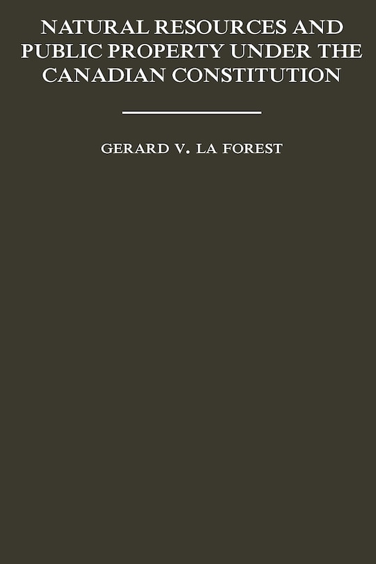 Front cover_Natural Resources and Public Property Under the Canadian Constitution