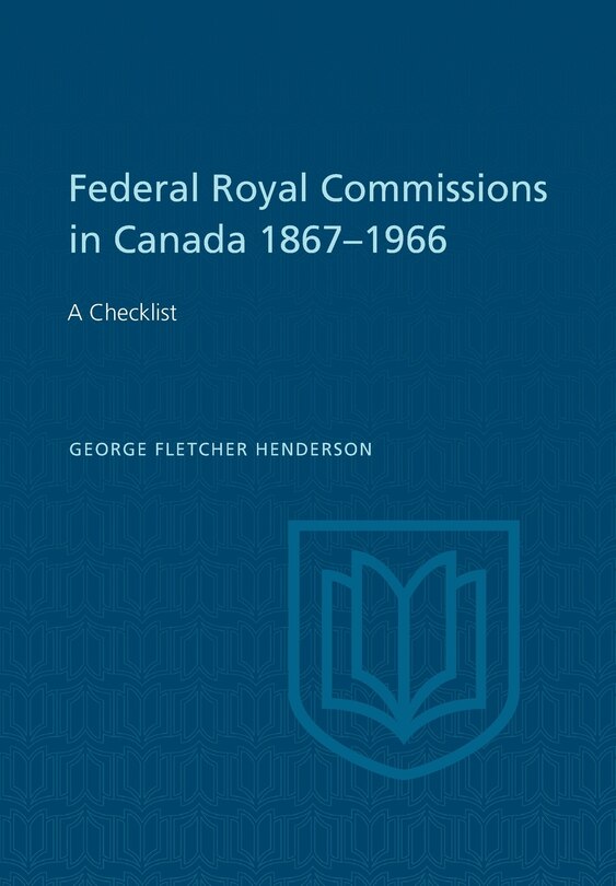 Front cover_Federal Royal Commissions in Canada 1867-1966