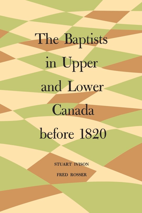 Front cover_The Baptists in Upper and Lower Canada before 1820