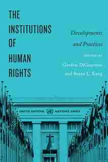 The Institutions of Human Rights: Developments and Practices by Gordon DiGiacomo