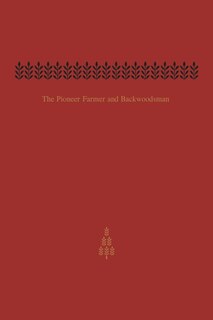 Front cover_The Pioneer Farmer and Backwoodsman