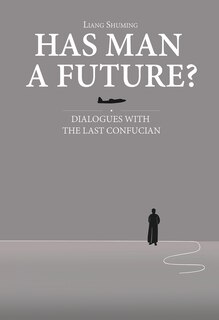 Has Man A Future?: Dialogues With The Last Confucian