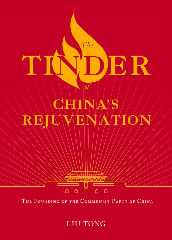 The Tinder of China’s Rejuvenation: The Founding of the Communist Party of China