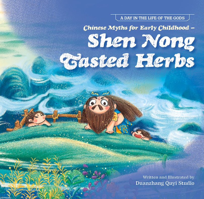 Chinese Myths for Early Childhood—Shen Nong Tasted Herbs