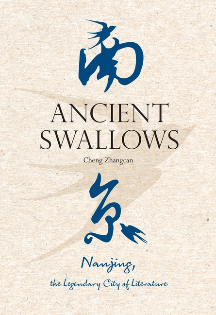 Ancient Swallows: Nanjing, the Legendary City of Literature