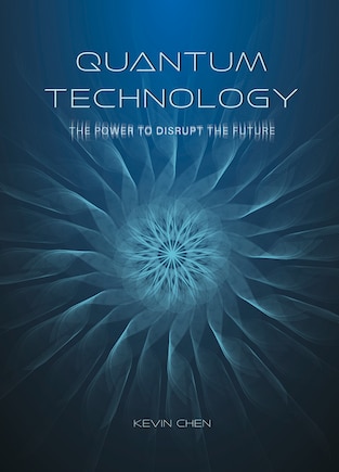 Quantum Technology: The Power to Disrupt the Future