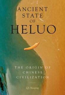 Ancient State of Heluo: The Origin of Chinese Civilization