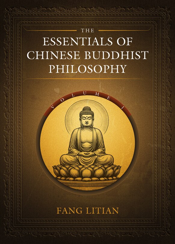 Couverture_The Essentials of Chinese Buddhist Philosophy (Volume I)