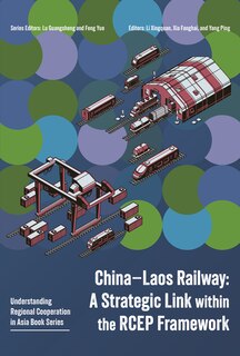 Front cover_China–Laos Railway: A Strategic Link within the RCEP Framework