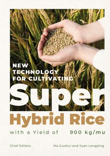 Front cover_New Technology for Cultivating Super Hybrid Rice with a Yield of 900kg/mu
