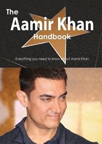 The Aamir Khan Handbook - Everything You Need To Know About Aamir Khan