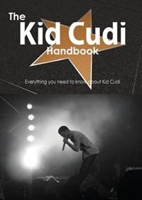 Front cover_The Kid Cudi Handbook - Everything You Need To Know About Kid Cudi