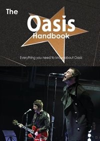 The Oasis Handbook - Everything You Need To Know About Oasis