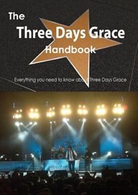 Couverture_The Three Days Grace Handbook - Everything You Need To Know About Three Days Grace