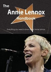 Couverture_The Annie Lennox Handbook - Everything You Need To Know About Annie Lennox