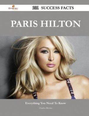 Front cover_Paris Hilton 231 Success Facts - Everything you need to know about Paris Hilton