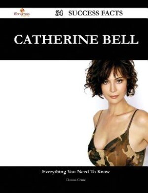 Catherine Bell 34 Success Facts - Everything you need to know about Catherine Bell
