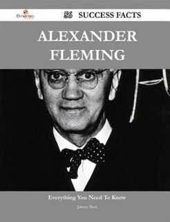 Alexander Fleming 56 Success Facts - Everything you need to know about Alexander Fleming