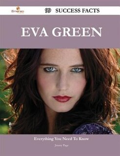Front cover_Eva Green 99 Success Facts - Everything you need to know about Eva Green