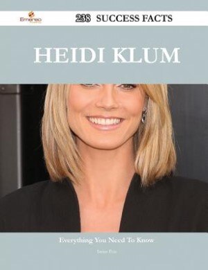 Heidi Klum 238 Success Facts - Everything you need to know about Heidi Klum