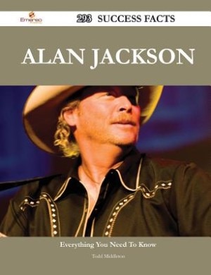 Front cover_Alan Jackson 293 Success Facts - Everything you need to know about Alan Jackson