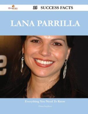 Front cover_Lana Parrilla 35 Success Facts - Everything you need to know about Lana Parrilla