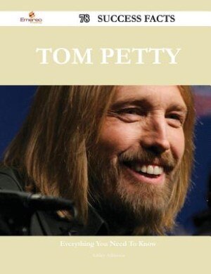 Front cover_Tom Petty 78 Success Facts - Everything you need to know about Tom Petty