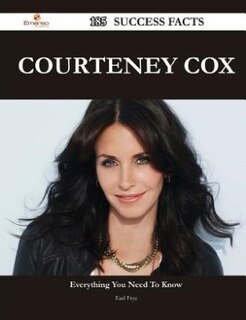 Front cover_Courteney Cox 185 Success Facts - Everything you need to know about Courteney Cox