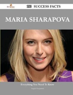 Maria Sharapova 183 Success Facts - Everything you need to know about Maria Sharapova