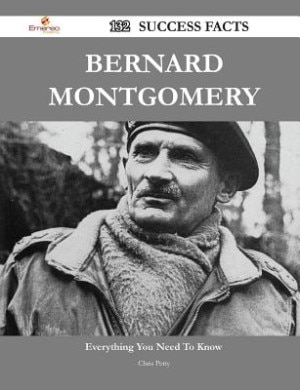 Bernard Montgomery 132 Success Facts - Everything you need to know about Bernard Montgomery